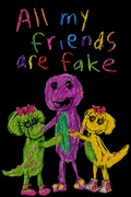 All My Friends Are Fake